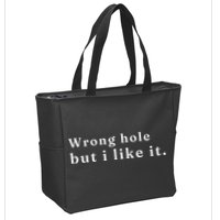 Wrong Hole But I Like It Funny Zip Tote Bag