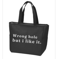 Wrong Hole But I Like It Funny Zip Tote Bag