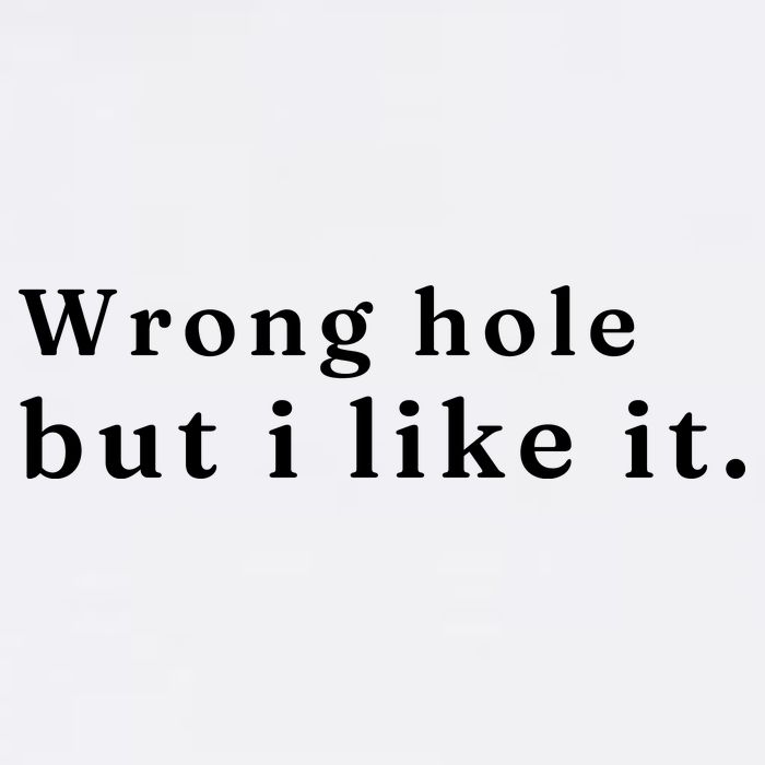 Wrong Hole But I Like It Funny Garment-Dyed Sweatshirt