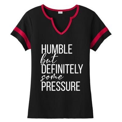 Wo Humble But Definitely Some Pressure Funny V-Neck Ladies Halftime Notch Neck Tee