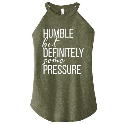 Wo Humble But Definitely Some Pressure Funny V-Neck Women’s Perfect Tri Rocker Tank