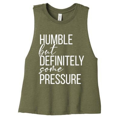 Wo Humble But Definitely Some Pressure Funny V-Neck Women's Racerback Cropped Tank