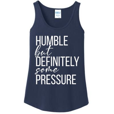 Wo Humble But Definitely Some Pressure Funny V-Neck Ladies Essential Tank