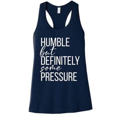 Wo Humble But Definitely Some Pressure Funny V-Neck Women's Racerback Tank