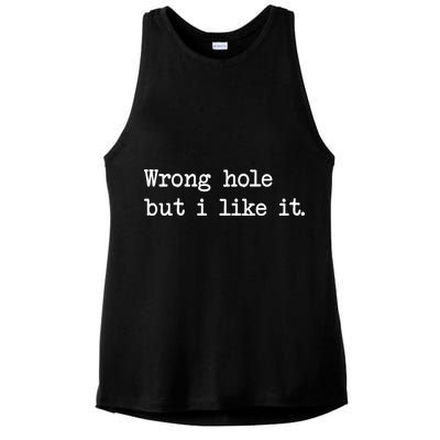 Wrong Hole But I Like It Funny Sayings Adult Humor Ladies PosiCharge Tri-Blend Wicking Tank