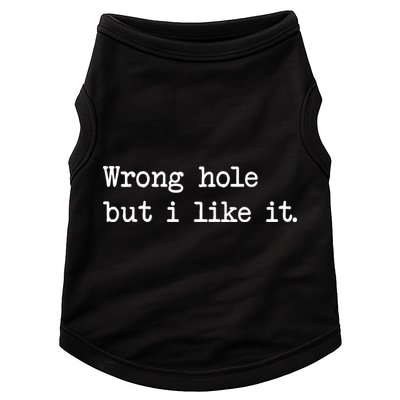 Wrong Hole But I Like It Funny Sayings Adult Humor Doggie Tank