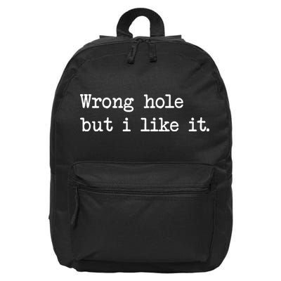 Wrong Hole But I Like It Funny Sayings Adult Humor 16 in Basic Backpack