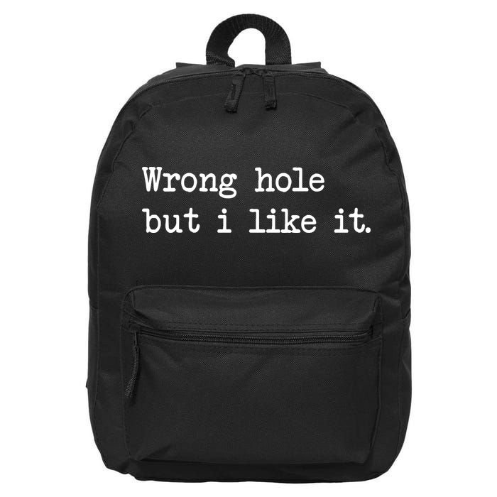 Wrong Hole But I Like It Funny Sayings Adult Humor 16 in Basic Backpack