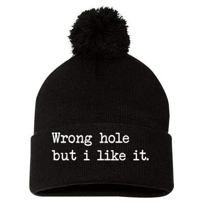 Wrong Hole But I Like It Funny Sayings Adult Humor Pom Pom 12in Knit Beanie