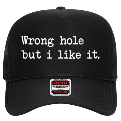 Wrong Hole But I Like It Funny Sayings Adult Humor Trucker Hat