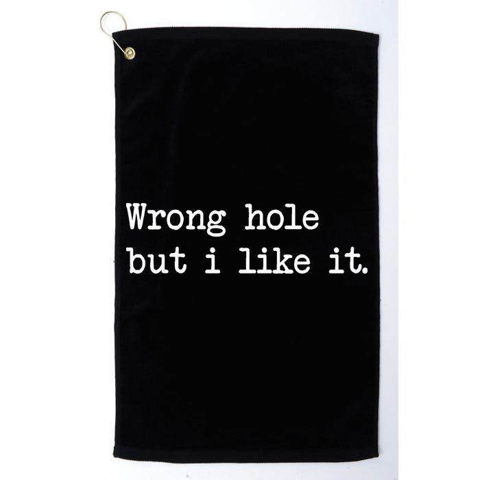 Wrong Hole But I Like It Funny Sayings Adult Humor Golf Towel