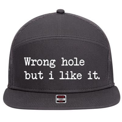 Wrong Hole But I Like It Funny Sayings Adult Humor 7 Panel Mesh Trucker Snapback Hat