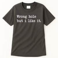 Wrong Hole But I Like It Funny Sayings Adult Humor Tall T-Shirt