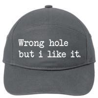 Wrong Hole But I Like It Funny Sayings Adult Humor 7-Panel Snapback Hat