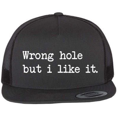 Wrong Hole But I Like It Funny Sayings Adult Humor Flatbill Hat