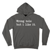 Wrong Hole But I Like It Funny Sayings Adult Humor Tall Hoodie