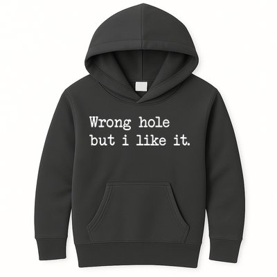 Wrong Hole But I Like It Funny Sayings Adult Humor Kids Hoodie