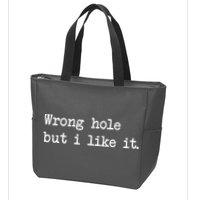 Wrong Hole But I Like It Funny Sayings Adult Humor Zip Tote Bag