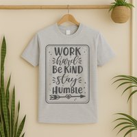 Work Hard Be Kind Stay Humble T-Shirt