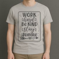 Work Hard Be Kind Stay Humble T-Shirt