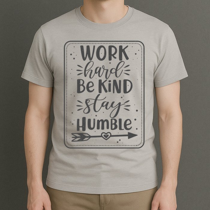 Work Hard Be Kind Stay Humble T-Shirt