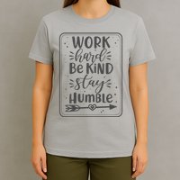 Work Hard Be Kind Stay Humble T-Shirt