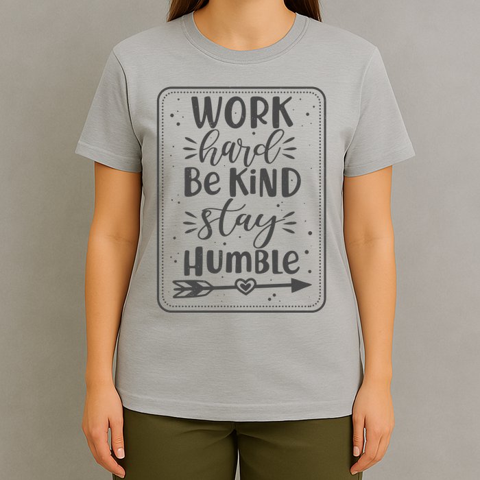 Work Hard Be Kind Stay Humble T-Shirt
