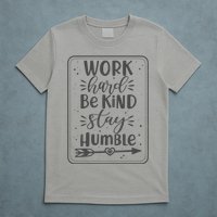Work Hard Be Kind Stay Humble T-Shirt
