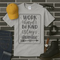 Work Hard Be Kind Stay Humble Tall T-Shirt