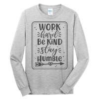 Work Hard Be Kind Stay Humble Tall Long Sleeve T-Shirt