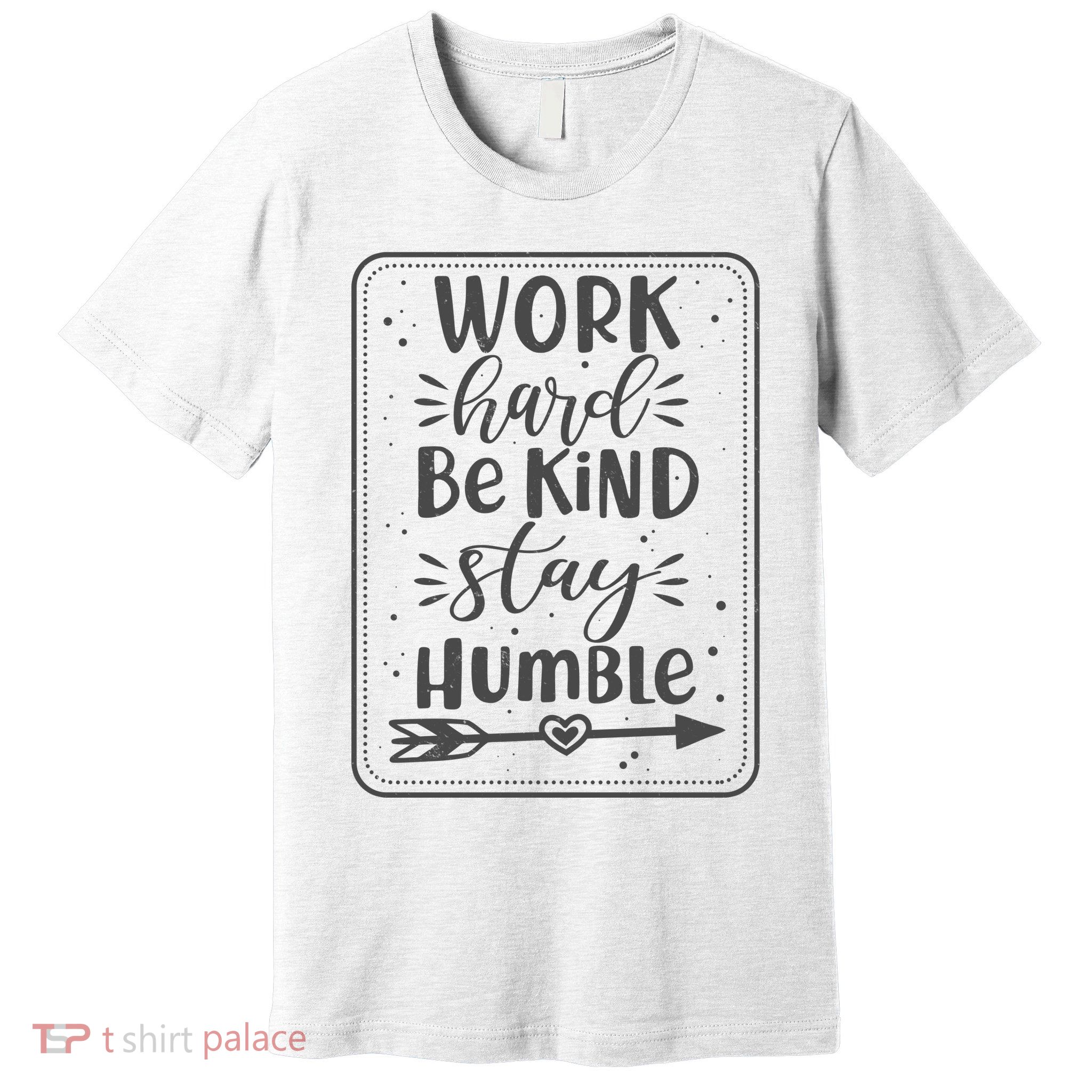 Work Hard Be Kind Stay Humble Premium T-Shirt