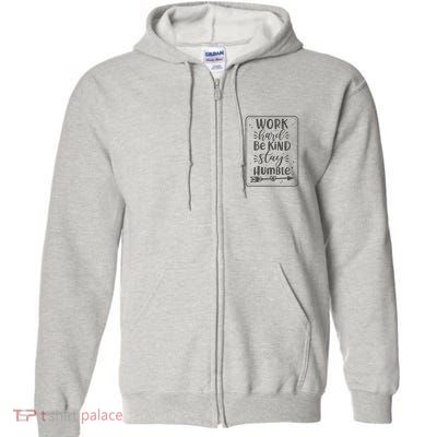 Work Hard Be Kind Stay Humble Full Zip Hoodie