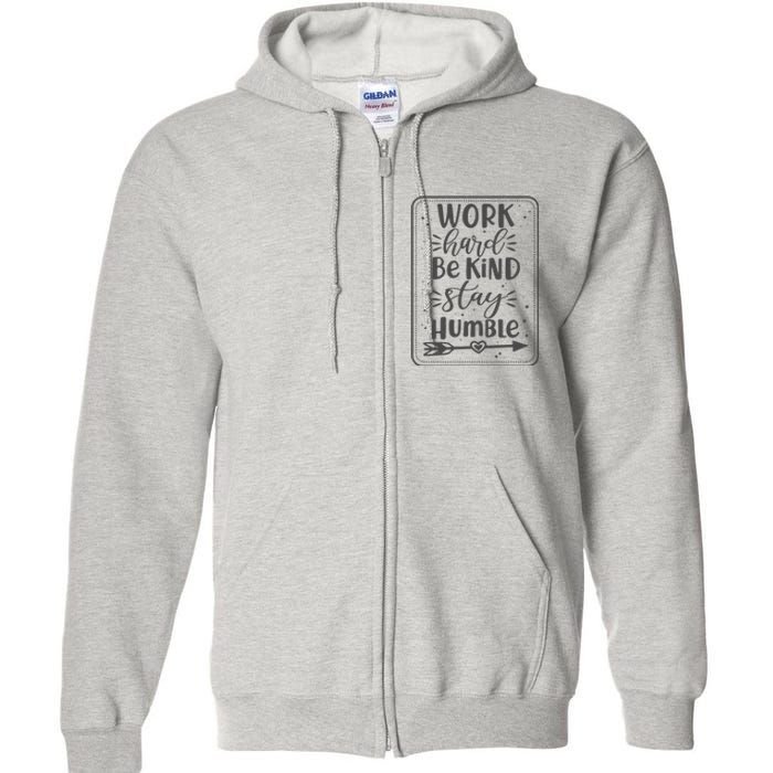 Work Hard Be Kind Stay Humble Full Zip Hoodie