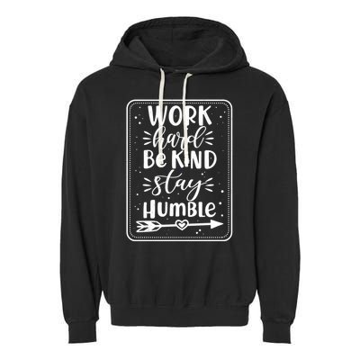 Work Hard Be Kind Stay Humble Garment-Dyed Fleece Hoodie