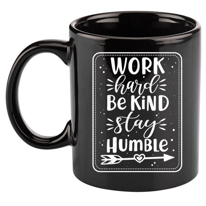 Work Hard Be Kind Stay Humble 11oz C Handle Ceramic Mug