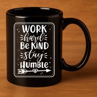 Work Hard Be Kind Stay Humble 11oz C Handle Ceramic Mug