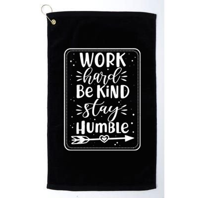 Work Hard Be Kind Stay Humble Platinum Collection Golf Towel