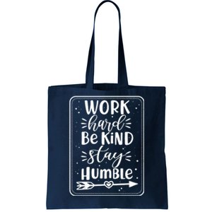 Work Hard Be Kind Stay Humble Tote Bag