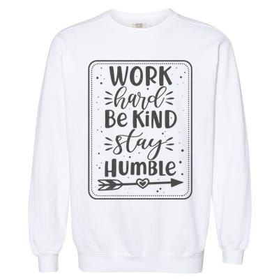Work Hard Be Kind Stay Humble Garment-Dyed Sweatshirt