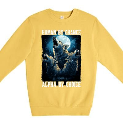 Wolf Human By Chance Alpha By Choice Premium Crewneck Sweatshirt