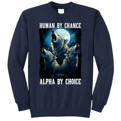 Wolf Human By Chance Alpha By Choice Tall Sweatshirt