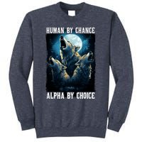 Wolf Human By Chance Alpha By Choice Sweatshirt