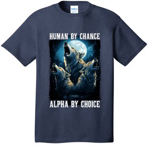 Wolf Human By Chance Alpha By Choice T-Shirt