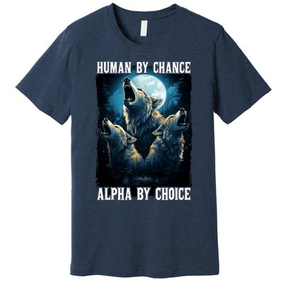 Wolf Human By Chance Alpha By Choice Premium T-Shirt