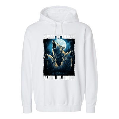 Wolf Human By Chance Alpha By Choice Garment-Dyed Fleece Hoodie