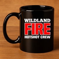 Wildland Hotshot Crew Fire Rescue Department Firefighters 11oz C Handle Ceramic Mug