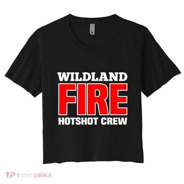 Wildland Hotshot Crew Fire Rescue Department Firefighters Crop Top