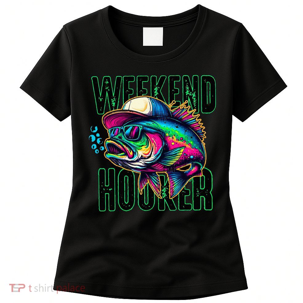 Weekend Hooker Colorful Fishing Womens T-Shirt