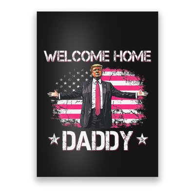 Welcome Home Daddy President Trump 2024 American Flag Poster