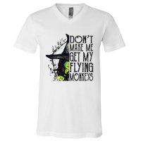 Witch Halloween DonT Make Me Get My Flying Monkeys V-Neck T-Shirt